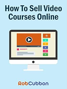 Amazon Com How To Sell Video Courses Online A Roadmap To