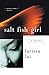 Salt Fish Girl: A Novel by 