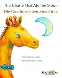 The Giraffe That Ate the Moon: Die Giraffe, die den Mond fraß : Babl Children's Books in German and English (German Edition)