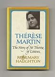 Thérèse Martin: The Story Of St. Therese Of Lisieux - 1st Edition/1st Printing