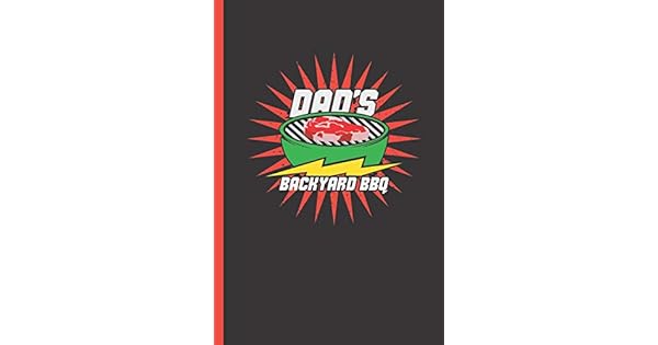 Dad S Backyard Bbq Notebook Journal Or Diary For Grill