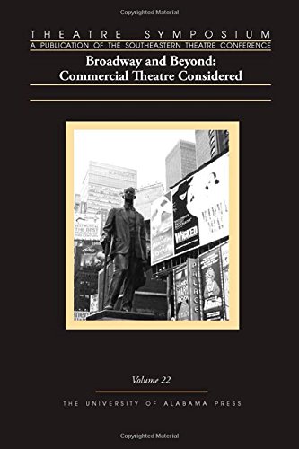 Theatre Symposium, Vol. 22: Broadway and Beyond: Commercial Theatre Considered (Theatre Symposium Series)