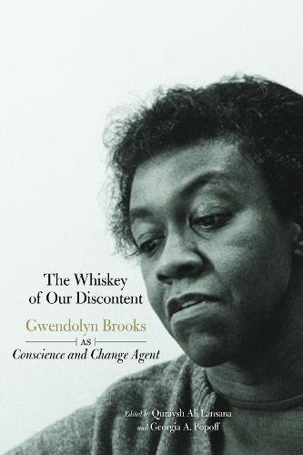 The Whiskey of our Discontent: Gwendolyn Brooks as Conscience and Change Agent