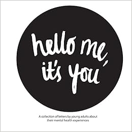 Hello Me, it's You, by Anonymous Hello Me, it's You, by Anonymous