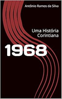 Livro 1968: Uma História Corintiana (Histórias Corintianas Livro 4)
