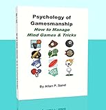 Psychology of Gamesmanship - How to Manage Mind Games and Tricks by Allan Sand