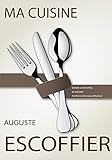 Image de Ma cuisine: Édition commentée et annotée par Pierre-Emmanuel Malissin (French Edition)