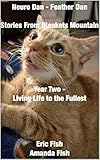 Neuro Dan - Feather Dan Stories from Blankets Mountain Year Two - Living Life to the Fullest by Eric Fish, Amanda Fish