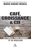 Café, Croissance & Cie: 52 pauses pour grandir et se réaliser (French Edition) by 