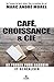 Café, Croissance & Cie: 52 pauses pour grandir et se réaliser (French Edition) by 