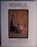 Vessels of the Heart: Fairbanks at Arabia, Cushing and Salmenhaara at Alfred (This publication originally accompanied a 2010-2012 tour of the same title)
