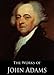 The Complete Works of John Adams: Autobiography, Discourses On Davila, Essays On The Constitution, Essays And Controversial Papers Of The Revolution, Autobiography ... (11 Books With Active Table of Contents)