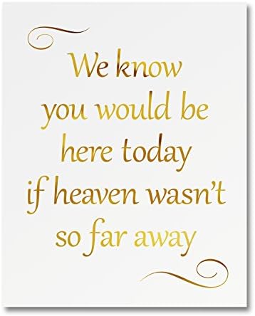 “We Know You Would Be Here Today If Heaven Wasn’t So Far Away” Gold Foil Print Small Poster - 300gsm Silk Card Stock, Wedding, Memorial, Wall Art, Inspirational Motivational Encouraging Quote 5" x 7"