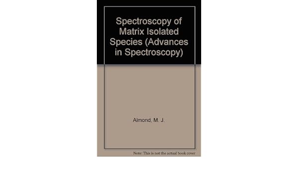 Spectroscopy Of Matrix Isolated Species R J H Clark - 