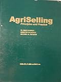 Agriselling Principles and Practices. Third Edition, David W. Downey, Marilyn Holschuh, Michael A. Jackson, 0932250343