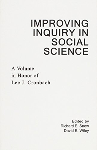 Improving Inquiry in Social Science: A Volume in Honor of Lee J. Cronbach