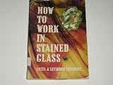 How to Work in Stained Glass, Isenberg, Anita and Isenberg, Seymour, 0801956382