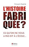 L'Histoire fabriquée ? (French Edition) by