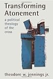 Transforming Atonement: A Political Theology of the Cross