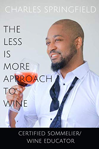 The Less Is More Approach To Wine by Charles Springfield