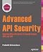 Advanced API Security: Securing APIs with OAuth 2.0, OpenID Connect, JWS, and JWE