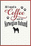 All I need is Coffee and my Norwegian Buhund: A diary for me and my dogs adventures and journaling m by Coffee-Dog Diarist