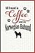All I need is Coffee and my Norwegian Buhund: A diary for me and my dogs adventures and journaling m by Coffee-Dog Diarist