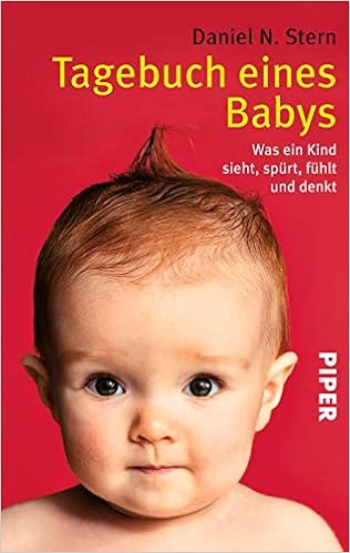 Tagebuch Eines Babys Was Ein Kind Sieht Spurt Fuhlt Und Denkt