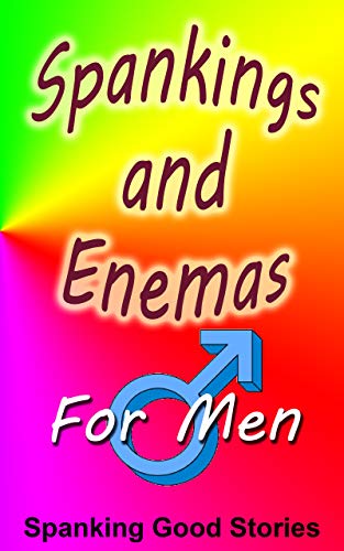 Spankings and Enemas For Men Spankings and Enemas For Men
