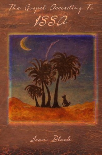 The Gospel According to Issa: An account of scripture as depicted by a dog named Issa by Joan Black
