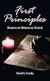 First Principles: Basics of Biblical Faith by David Crosby