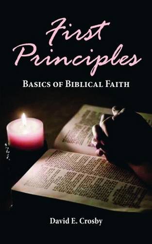 First Principles: Basics of Biblical Faith by David Crosby