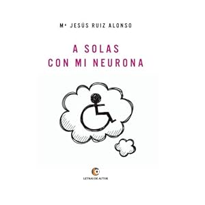 A solas con mi neurona (Spanish Edition)