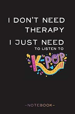 I Don T Need Therapy I Just Need Kpop Kpop Journal K Pop Merchandise Accessories Oppa Gifts For Korean Pop Fans Boy Band Army Teen Girls Who Love Korea So Yuen Kim