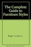 The Complete Guide to Furniture Styles by Louise A. Boger