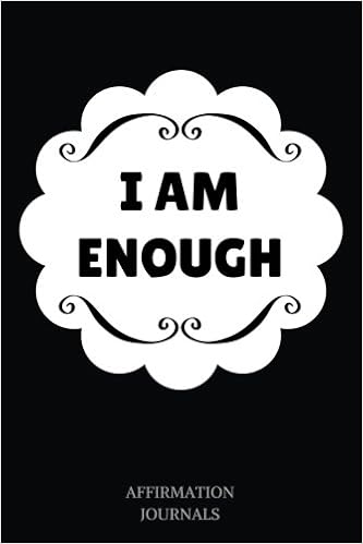 I Am Enough: Affirmation Journal, 6 x 9 inches, I am Enough, Lined Notebook I Am Enough: Affirmation Journal, 6 x 9 inches, I am Enough, Lined Notebook