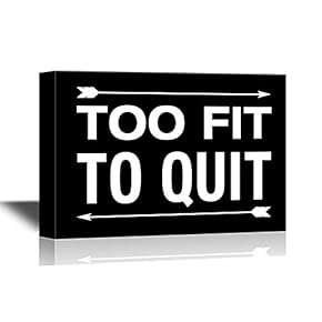 Gym & Fitness Quotes Canvas Wall Art - Too Fit to Quit - Gallery Wrap Modern Home Art | Ready to Hang - 12x18 inches