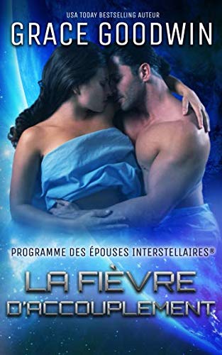 La Fièvre d’Accouplement (Programme des Epouses Interstellaires) (French Edition)