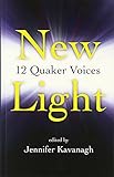 New Light: 12 Quaker Voices by Jennifer Kavanagh