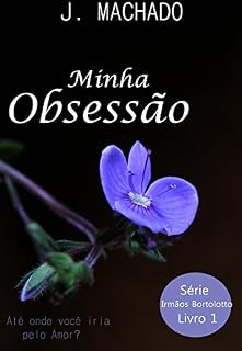 Livro Minha Obsessão (Irmãos Bortolotto Livro 1)