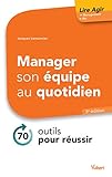 Manager son équipe au quotidien : 70 micro-outils pour réussir by Jacques Lemonnier