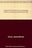 Organic Photochemistry (Cambridge Texts in Chemistry and Biochemistry) by James Morriss Coxon, Brian Halton
