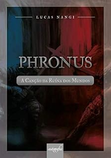 Livro Phronus: A Canção da Ruína dos Mundos