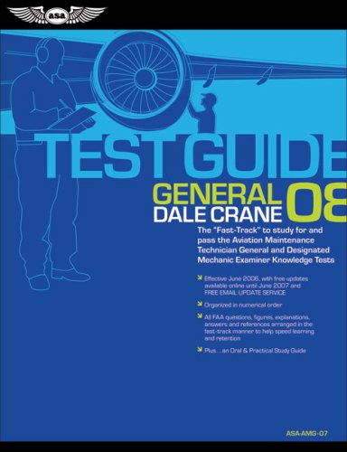 General Test Guide 2008: The Fast-Track to Study for and Pass the FAA Aviation Maintenance Technician General and Designated Mechanic Examiner Knowledge Tests (Fast Track series)