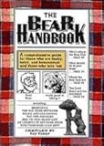 The Bear Handbook: A Comprehensive Guide for Those Who Are Husky, Hairy and Homosexual, and Those Who Love 'Em