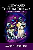 Deranged: The First Trilogy: Deranged: Volumes 1-3 - Storyteller edition by Marcus Monroe