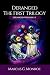 Deranged: The First Trilogy: Deranged: Volumes 1-3 - Storyteller edition by Marcus Monroe