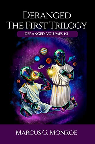 Deranged: The First Trilogy: Deranged: Volumes 1-3 - Storyteller edition by Marcus Monroe