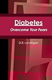 Diabetes: Overcome Your Fears by 