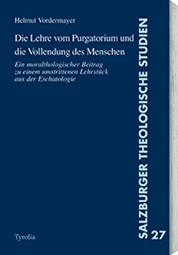 Die Lehre vom Purgatorium und die Vollendung des Menschen